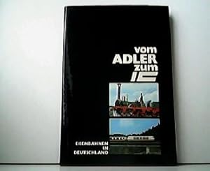 Imagen del vendedor de Vom Adler zum IC - Eisenbahnen in Deutschland. a la venta por Antiquariat Kirchheim