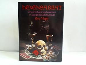 Hexensabbat . Schwarze Kunst u. Zauberei im Spiegel der Jahrtausende