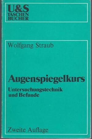 Bild des Verkufers fr Augenspiegelkurs. Untersuchungstechnik und Befunde. zum Verkauf von Graphem. Kunst- und Buchantiquariat