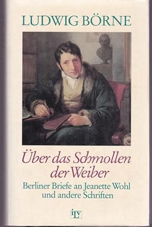 Bild des Verkufers fr ber das Schmollen der Weiber. Berliner Briefe an Jeanette Wohl und andere Schriften zum Verkauf von Graphem. Kunst- und Buchantiquariat