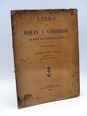 LIBRO DE DIQUES Y VARADEROS DE TODOS LOS PUERTOS DEL GLOBO (Antonio Terry y Rivas), 1896