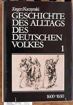 Geschichte des Alltags des deutschen Volkes; Studien 1. 1600 - 1650 Mit einem Abschnitt "Alltag u...