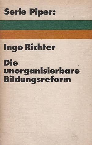 Imagen del vendedor de Die unorganisierbare Bildungsreform : Innovations-, Legitimations- u. Relevanzprobleme im amerikan. Bildungswesen. Vorw. von Hellmut Becker / Serie Piper ; 116 a la venta por Schrmann und Kiewning GbR