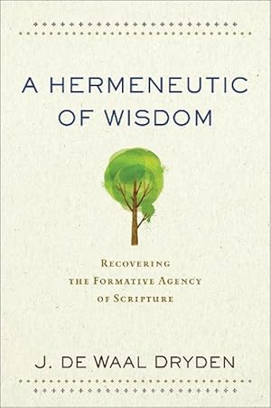 Bild des Verkufers fr A Hermeneutic of Wisdom Recovering the Formative Agency of Scripture (Paperback) zum Verkauf von Grand Eagle Retail