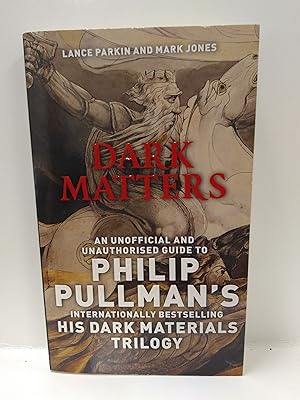 Immagine del venditore per Dark Matters: An Unofficial and Unauthorised Guide to Philip Pullman's Dark Material's Trilogy venduto da Fleur Fine Books