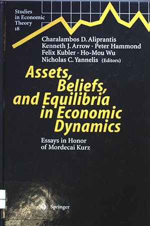 Seller image for Assets, Beliefs, and Equilibria in Economic Dynamics: Essays in Honor of Mordecai Kurz, Studies in Economic Theory, Band 18 for sale by books4less (Versandantiquariat Petra Gros GmbH & Co. KG)