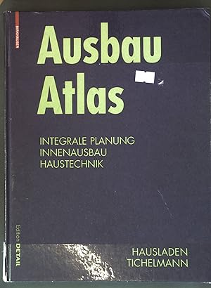 Bild des Verkufers fr Ausbau-Atlas : integrale Planung, Innenausbau, Haustechnik. zum Verkauf von books4less (Versandantiquariat Petra Gros GmbH & Co. KG)