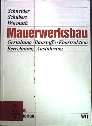 Bild des Verkufers fr Mauerwerksbau : Gestaltung, Baustoffe, Konstruktion, Berechnung, Ausfhrung. zum Verkauf von books4less (Versandantiquariat Petra Gros GmbH & Co. KG)