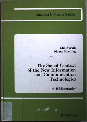 Seller image for The Social Context of the New Information and Communication Technologies: A Bibliography American University Studies, Series XV; Band 2 for sale by books4less (Versandantiquariat Petra Gros GmbH & Co. KG)
