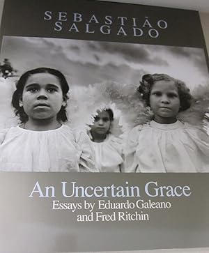 Sebastiao Salgado An Uncertain Grace