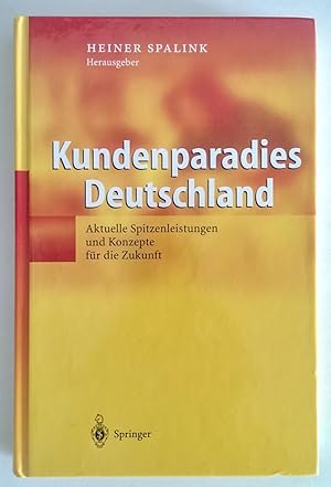 Kundenparadies Deutschland. Aktuelle Spitzenleistungen und Konzepte für die Zukunft.