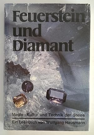 Feuerstein und Diamant. Magie, Kultur und Technik der Steine. Ein Lesebuch.