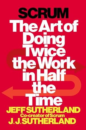 Bild des Verkufers fr Scrum : The Art of Doing Twice the Work in Half the Time zum Verkauf von AHA-BUCH GmbH