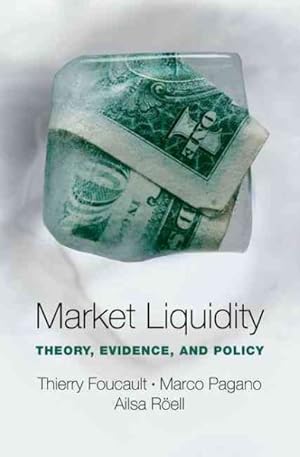 Imagen del vendedor de Market Liquidity : Theory, Evidence, and Policy a la venta por GreatBookPrices