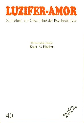 Luzifer-Amor Heft 40. Kurt R. Eissler. Zeitschrift zur Geschichte der Psychoanalyse.