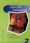 Aladin trifft Aschenputtel : auf den Spuren von Märchengestalten. Maja Hasenbeck. [Ill.: Theresia...