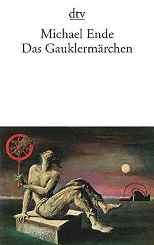 Das Gauklermärchen : e. Spiel in sieben Bildern, sowie e. Vor- u. Nachspiel. Michael Ende / dtv ;...