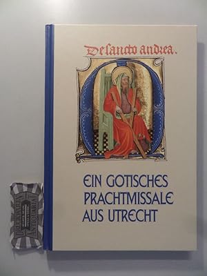 Ein gotisches Prachtmissale aus Utrecht. Illustrationen aus dem "Hoya-Missale" der Universitäts- ...