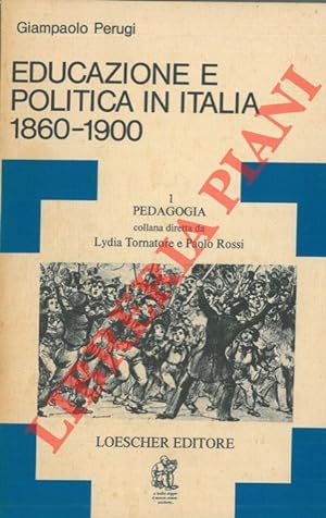 Educazione e politica in Italia 1860-1900.