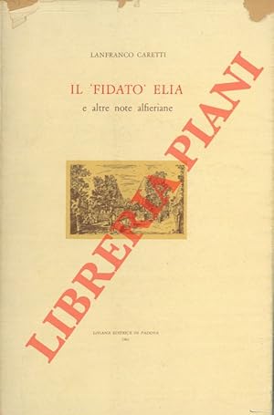 Bild des Verkufers fr Il 'fidato' Elia e altre note alfieriane. zum Verkauf von Libreria Piani