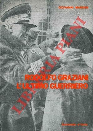 Rodolfo Graziani l'ultimo guerriero.