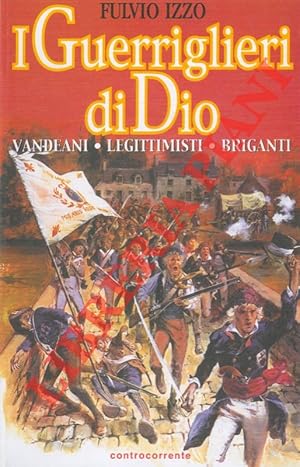 Bild des Verkufers fr I Guerriglieri di Dio. Vandeani. Legittimisti. Briganti. zum Verkauf von Libreria Piani