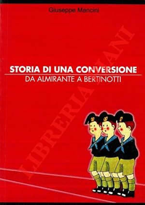 Storia di una conversione. Da Almirante a Bertinotti.