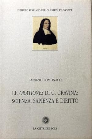 LE ORATIONES DI G. (GIAN VINCENZO) GRAVINA SCIENZA, SAPIENZA E DIRITTO