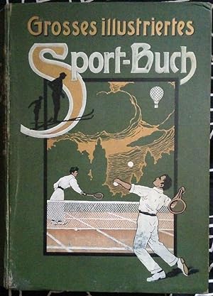Das große illustrierte Sportbuch. Ausführliche Darstellungen der modernen Sportarten u.a.: Rasens...