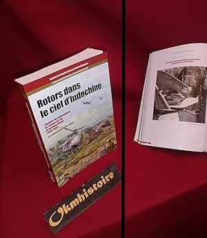 Rotors dans le ciel dIndochine. Lépopée des hélicoptères de larmée de lair en Extrême-Orient ...