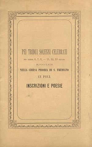 Inscrizioni e poesie per cura dei cittadini eletti a dirigere le solenni feste in onore dei pisan...