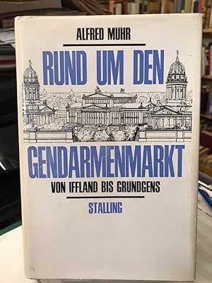 Rund um den Gendarmenmarkt. Von Iffland bis Gründgens. Zweihundert Jahre musisches Berlin.