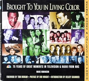 Seller image for Brought To You In Living Color - 75 Years of Great Moments in Television & Radio From NBC for sale by Keener Books (Member IOBA)