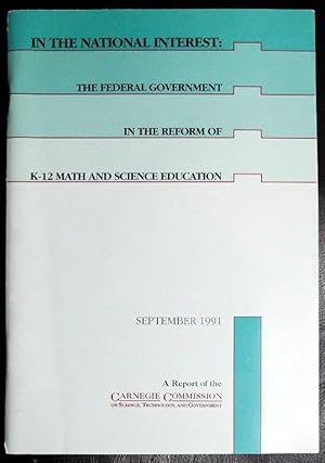 Seller image for In the national interest: The federal government in the reform of K-12 math and science education : a report of the Carnegie Commission on Science, Technology, and Government for sale by GuthrieBooks