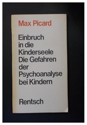 Bild des Verkufers fr Einbruch in die Kinderseele - Die Gefahren der Psychoanalyse bei Kindern zum Verkauf von Antiquariat Strter