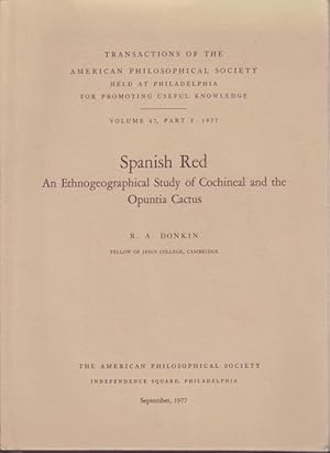 Spanish Red. An ethnogeographical study of cochineal and the Opuntia cactus (= Transactions of th...