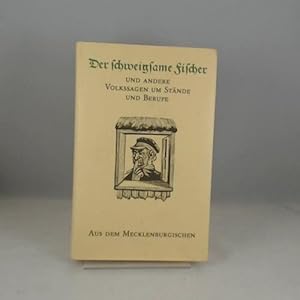 Immagine del venditore per Der schweigsame Fischer und andere Volkssagen um Stnde und Berufe aus dem Mecklenburgischen venduto da Versandhandel K. Gromer