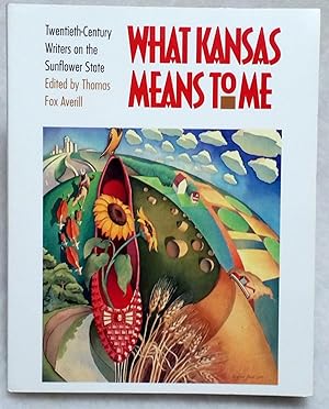 Seller image for What Kansas Means to Me: Twentieth-Century Writers on the Sunflower State for sale by Lloyd Zimmer, Books and Maps