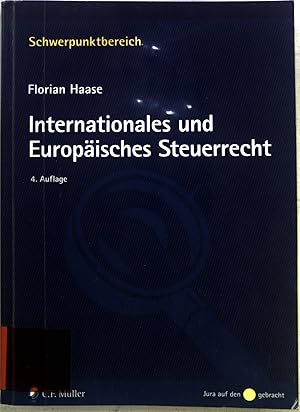 Internationales und europäisches Steuerrecht. Schwerpunkte: Eine systematische Darstellung der wi...