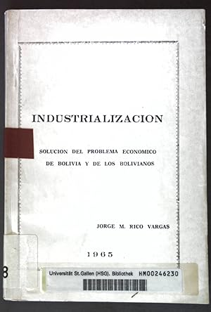 Imagen del vendedor de Industrializacion: Solucion del problema economico de Bolivia y de los Bolivianos; a la venta por books4less (Versandantiquariat Petra Gros GmbH & Co. KG)