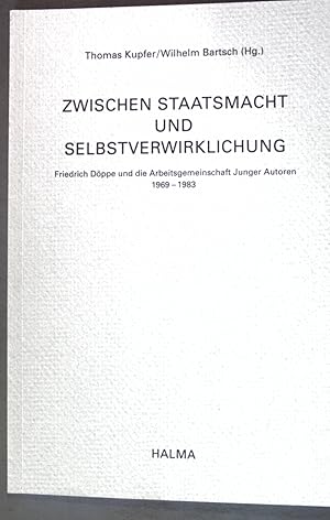Seller image for Zwischen Staatsmacht und Selbstverwirklichung: Friedrich Dppe und die Arbeitsgemeinschaft Junger Autoren (AJA) in Halle (1969-1983); for sale by books4less (Versandantiquariat Petra Gros GmbH & Co. KG)