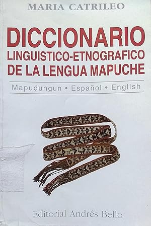 Diccionario lingüistico-etnográfico de la lengua mapuche. Mapudungun - Español - English. Prólogo...