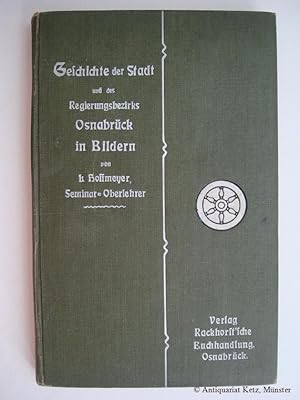 Imagen del vendedor de Geschichte der Stadt und des Regierungsbezirks Osnabrck in Bildern. a la venta por Antiquariat Hans-Jrgen Ketz