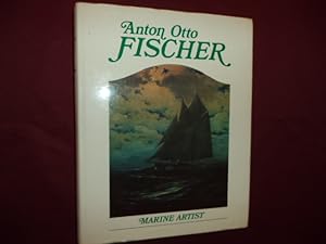 Seller image for Anton Otto Fischer. Marine Artist. His Life and World. for sale by BookMine