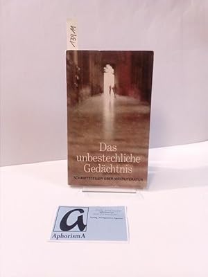 Seller image for Das unbestechliche Gedchtnis. Schriftsteller ber Weltliteratur. for sale by AphorismA gGmbH