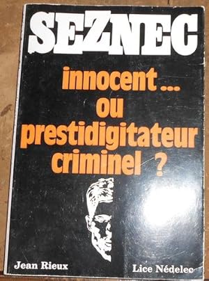 Seznec innocent? ou prestidigitateur criminel ?