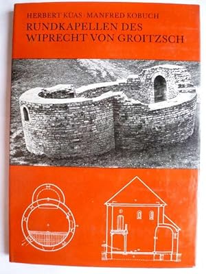 Bild des Verkufers fr Rundkapellen des Wiprecht von Groitzsch. Bauwerk und Geschichte. zum Verkauf von Ostritzer Antiquariat