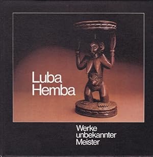 Seller image for Luba Hemba. Werke unbekannter Meister. / Sculptures by unknown masters. Anhang / Appendix: Bembe, Pr-Bembe-Jger, Tabwa. for sale by Graphem. Kunst- und Buchantiquariat