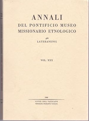 Annali del Pontificio Museo Missionario Etnologico gia` Lateranensi, vol. XXX (deutsche und itali...