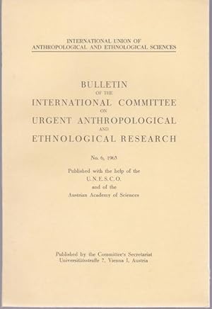 Bild des Verkufers fr Bulletin of the International Committee on urgent anthropological and Ethnological research, No. 6, 1963 zum Verkauf von Graphem. Kunst- und Buchantiquariat